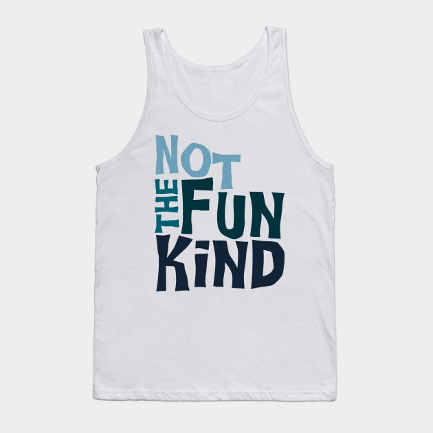 Not The Fun Kind Tank Top by WitchPlease